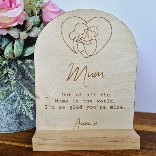 Out of all the Mums in the world - Mothers Day Sign