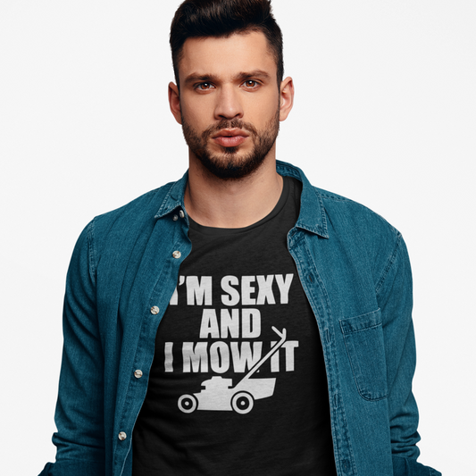 Im sexy and I mow it teeshirt
