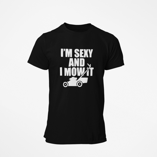 I'm Sexy and I Mow It - Teeshirt