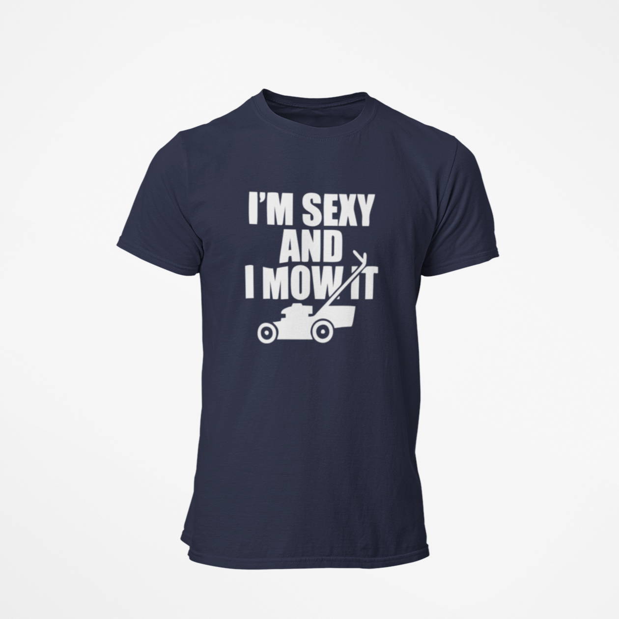Im sexy and I mow it - navy