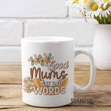Good Mums Say Bad Words - Mug