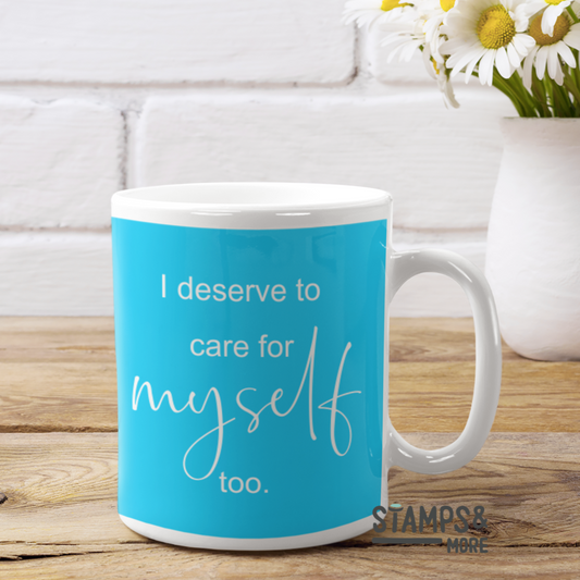 I deserve to care for myself too - mug