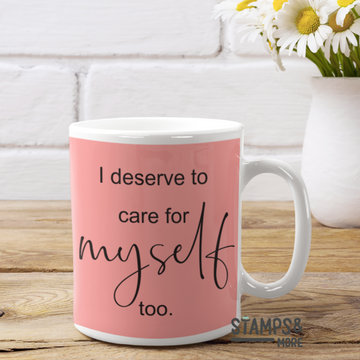 I deserve to care for myself too - mug