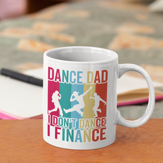 Dad Dance I don't dance I finance 11oz mug